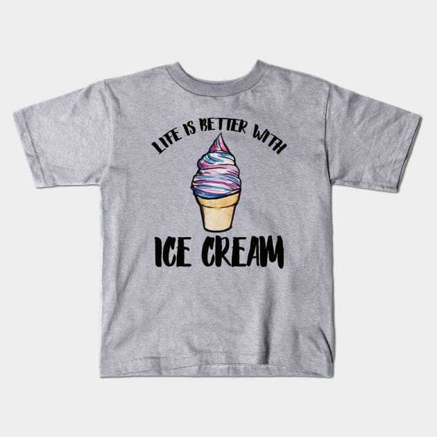 Life is better with Ice Cream Kids T-Shirt by bubbsnugg